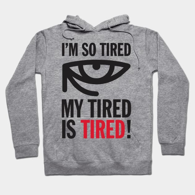 Funny I'm So Tired My Tired Is Tired Joke Aesthetics Hoodie by dewinpal